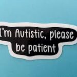 I’m Autistic Sticker to Empower You!