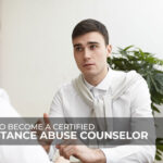 How to Become a Certified Substance Abuse Counselor