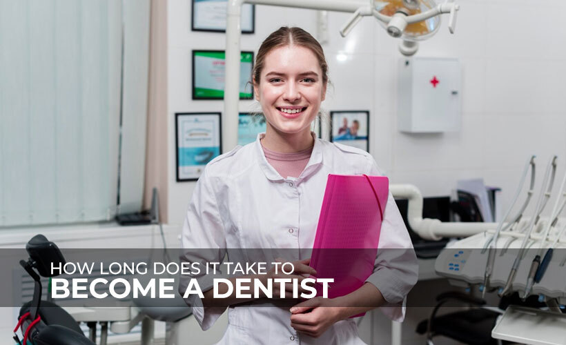 How Long Does It Take to Become a Dentist?